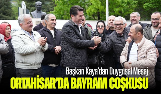 Ortahisar’da Bayram Coşkusu: Başkan Kaya’dan Duygusal Mesaj