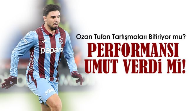 Ozan Tufan Tartışmaları Bitiriyor mu? İki Asistlik Performans Umut Verdi