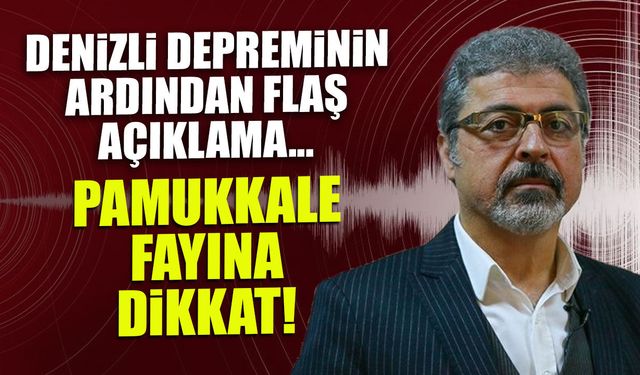 Pamukkale Fayına Dikkat! Denizli Depreminin Ardından Flaş Açıklama...