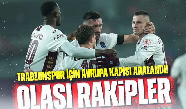 Trabzonspor İçin Avrupa Kapısı Aralandı! Olası Rakipler Şimdiden Netleşiyor