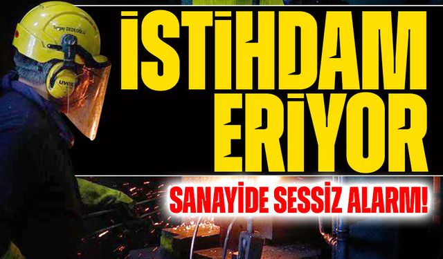 Sanayide Sessiz Alarm! İmalat Sektöründe İstihdam Eriyor