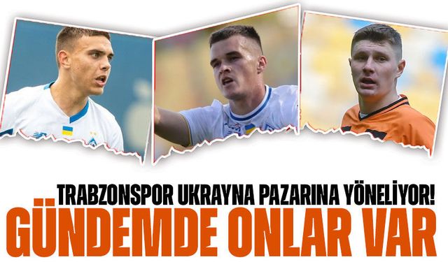 Trabzonspor Ukrayna Pazarına Yöneliyor! 3 Genç Yıldız Gündemde