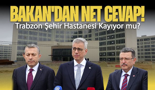 Trabzon Şehir Hastanesi Tartışması Büyüyor: Bakan Memişoğlu’ndan Net Yanıt