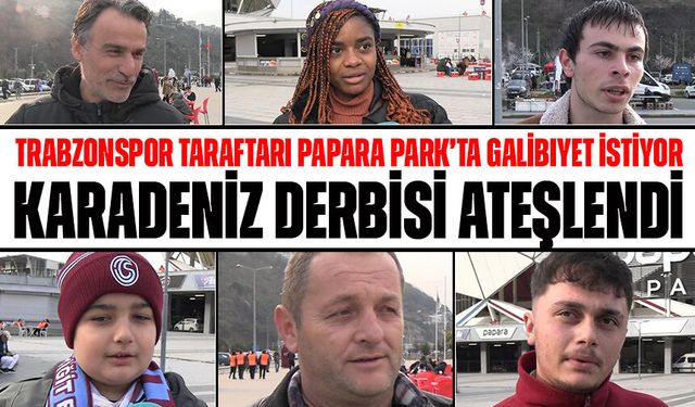 Karadeniz Derbisi Ateşlendi: Trabzonspor Taraftarı Papara Park’ta Galibiyet İstiyor