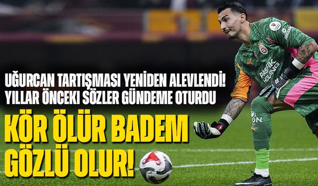 Uğurcan Tartışması Yeniden Alevlendi! Yıllar Önceki Sözler Gündeme Oturdu