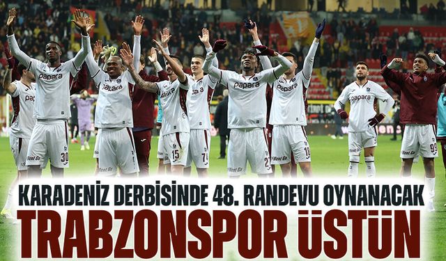 Karadeniz Derbisinde 48. Randevu: Trabzonspor’un Büyük Üstünlüğü Var