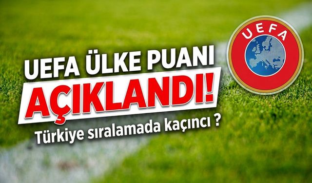UEFA Ülke Puanı Açıklandı: Türkiye Sıralamada Kaçıncı?