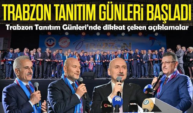 Trabzon Tanıtım Günleri’nde dikkat çeken açıklamalar; Trabzon Tanıtım Günleri Başladı