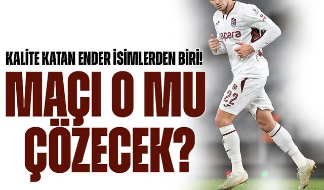 Kalite katan ender isimlerden biri! Rizespor Maçını o mu çözecek