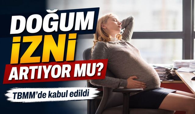 TBMM’de kabul edildi doğum izni süresi ve babalık izni değişti