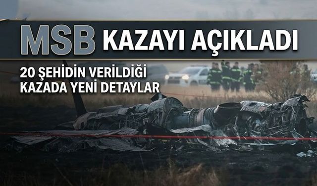20 Şehidin Verildiği Kazada Yeni Detaylar ;MSB Kazayı Açıkladı