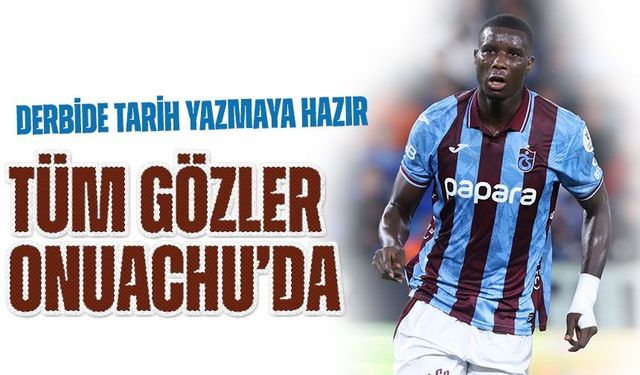 Trabzonspor’da Gözler Onuachu’da! Derbide Tarih Yazmaya Hazır