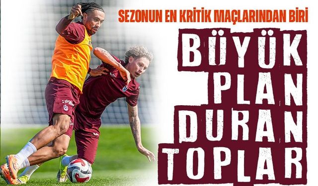 Trabzonspor’dan Derbi Planı! Galatasaray’a Karşı En Büyük Koz Duran Toplar