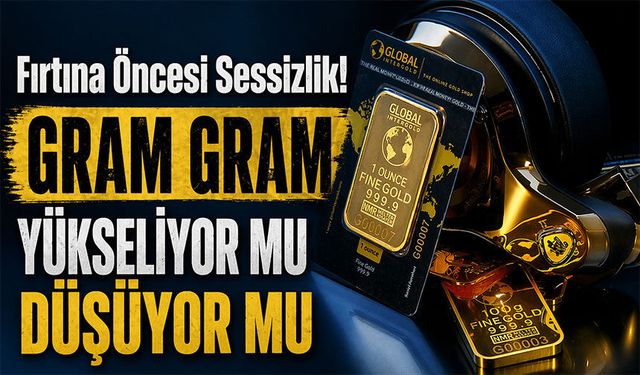 Gram Altında Fırtına Öncesi Sessizlik! Kritik Tarihler Açıklandı