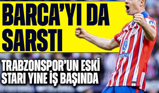 Barcelona’ya Dev Şok! Trabzonsporlu Eski Yıldız Sahneye Çıktı