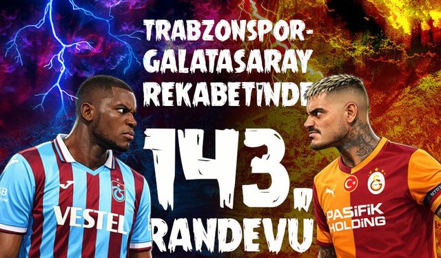 Trabzonspor Galatasaray Rekabetinde 143. Randevu:  Maç Öncesi İstatistikler