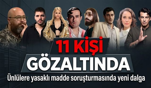 Ünlülere Yönelik Yasaklı Madde Operasyonunda Yeni Gelişme; 14 Ünlü İsim Gözaltında