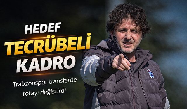 Trabzonspor'da Fatih Tekke transfer stratejisini değiştiriyor hedef tecrübeli kadro