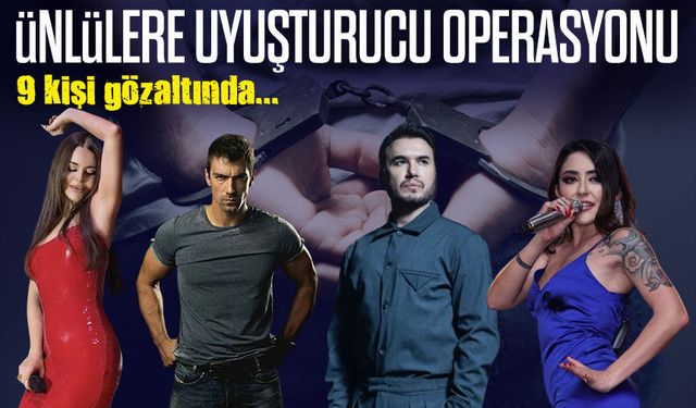 Ünlülere Narkotik Operasyonu : Sanat Dünyasından 9 İsim Listede