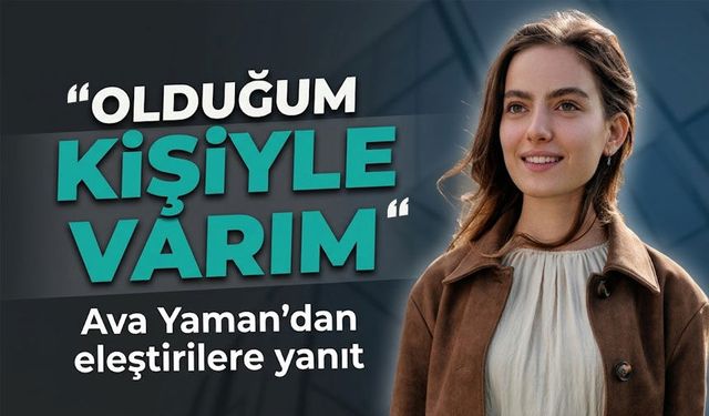 Taşacak Bu Deniz'in Eleni'si Ava Yaman Olumsuz Yorumlara Yanıt Verdi;  “Olduğum kişiyle varım”