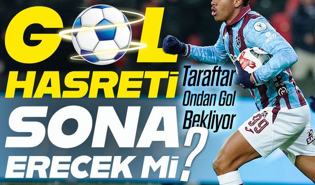 Trabzonspor’da Gözler Onda Gol Hasreti Sona Erecek mi?; Taraftar Ondan Gol Bekliyor