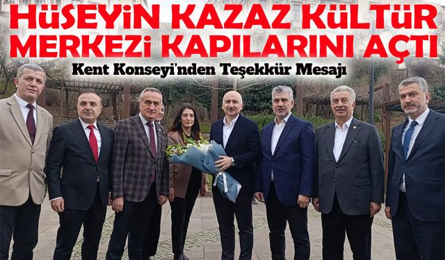 Hüseyin Kazaz Kültür Merkezi Kapılarını Açtı: Kent Konseyi’nden Açıklama