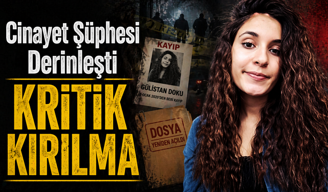 Tüm Türkiye’nin yakından takip ettiği Gülistan Doku dosyasında yıllar sonra düğmeye basıldı