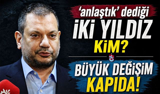 Fırtına Transferde Vites Yükseltti! 6 Hamle Birden Yolda 'anlaştık' dediği iki yıldız kim?
