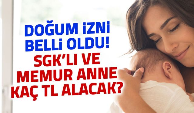 Doğum İzninde Rekor Ödeme! Kim Kaç TL Alacak?