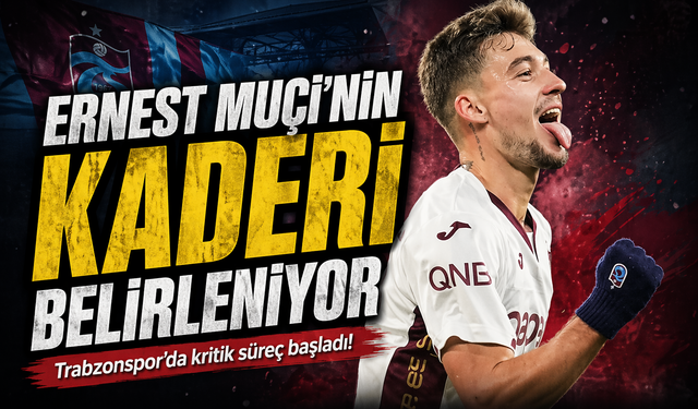 Trabzonspor Muçi transferinde karar aşamasına geldi