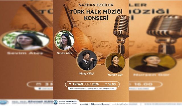 Ortahisar’da türkü şöleni: “Sazdan Ezgiler” konseri başlıyor