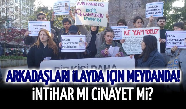 KTÜ Öğrencileri İlayda Zorlu için Meydana İndi! Sert İddialar...