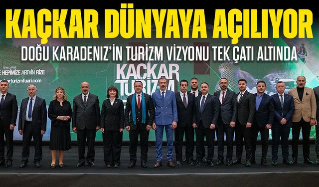 Kaçkar Turizm Fuarı ile Doğu Karadeniz dünyaya açılıyor