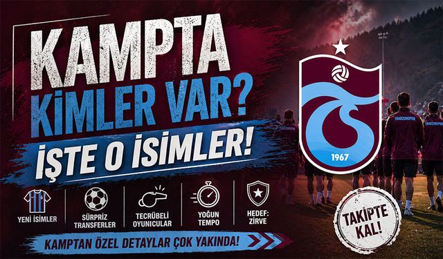 Kupa Öncesi Büyük Merak! Kamp Kadrosu Açıklandı