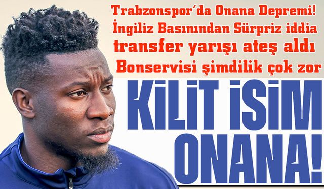 Trabzonspor’da Onana Depremi! Devler Peşine Düştü