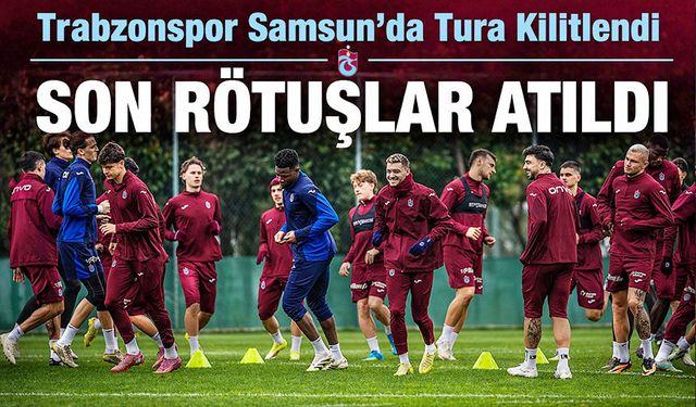 Kupa Öncesi Son Prova! Trabzonspor Samsun’da Tura Kilitlendi
