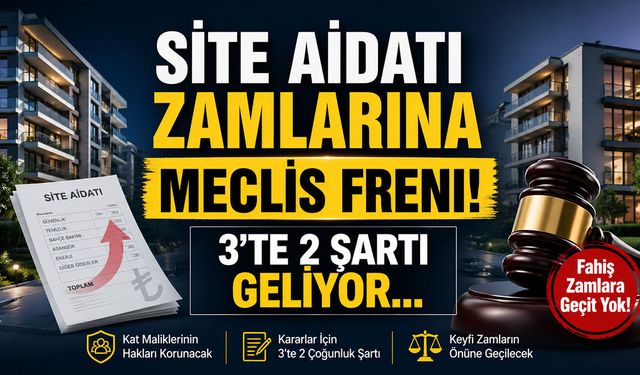 Site Aidatı Zamlarına Meclis Freni! 3'te 2 Şartı Geliyor...