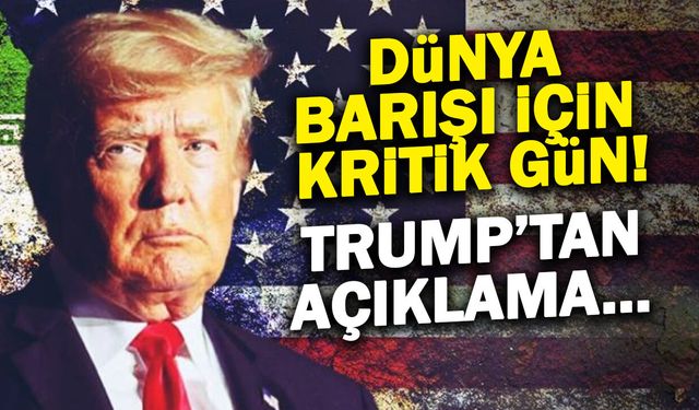 Dünya Barışı için Kritik Gün! Trump'tan İran ve Hürmüz Açıklaması