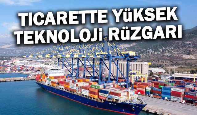Almanya ile ticarette yüksek teknoloji rüzgarı