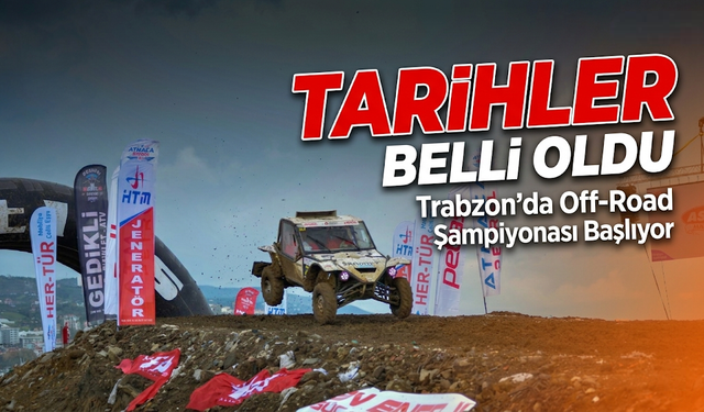 Trabzon’da Off-Road Fırtınası: Adrenalin Dolu 3 Gün Başlıyor