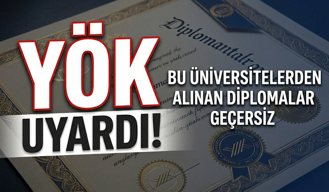 YÖK Uyardı: Bu Üniversitelerden Alınan Diplomalar Geçersiz