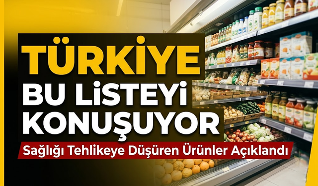 Zehirli Gıda Satan Listesi Açıklandı: Trabzon’dan Ürün Çıktı mı?