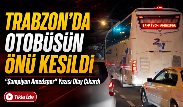 “Şampiyon Amedspor” Yazısı Olay Çıkardı; Trabzon’da Otobüsün Önü Kesildi