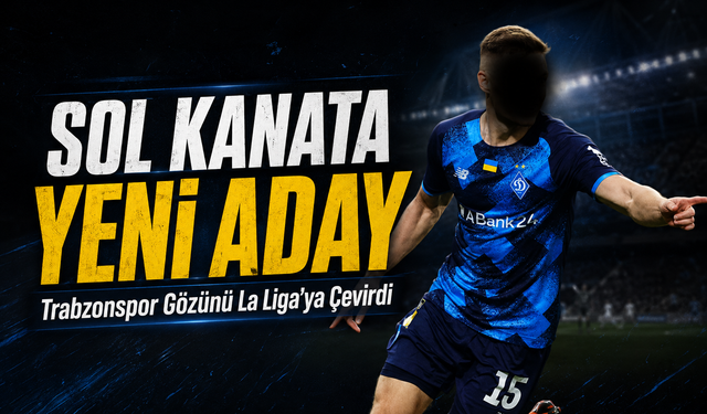 Trabzonspor Transferde Gözünü La Liga’ya Çevirdi; Sol Kanat İçin Yeni Aday Belli Oldu