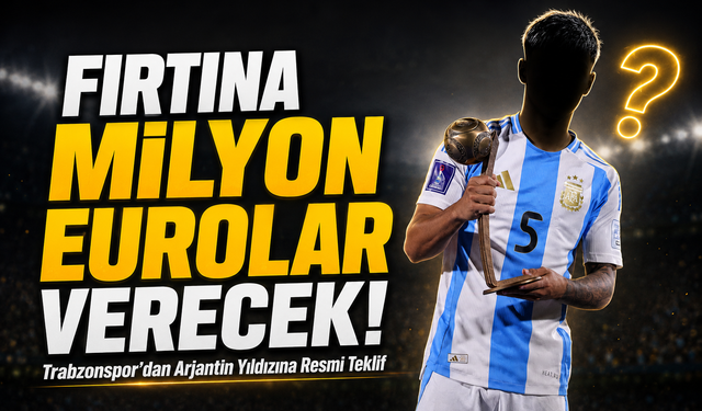 Trabzonspor’dan Arjantin Yıldızına Resmi Transfer Teklifi; Fırtına Milyon Eurolar Verecek!