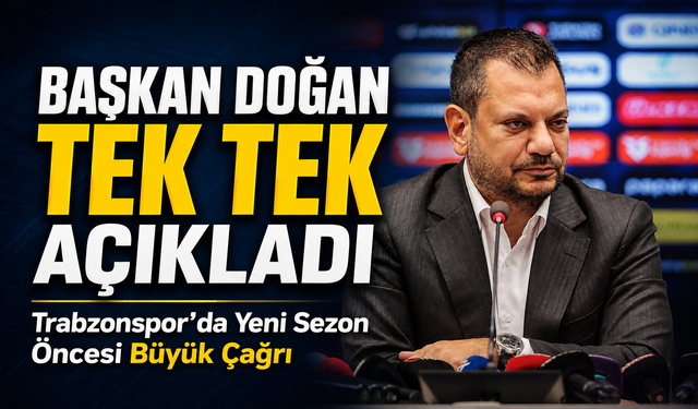 Trabzonspor’da Yeni Sezon Öncesi Büyük Çağrı: Ertuğrul Doğan Hedefleri Tek Tek Açıkladı