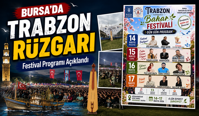 Trabzon Karadeniz Bahar Festivali Bursa’yı Sallamaya Geliyor; Festival Programı Açıklandı
