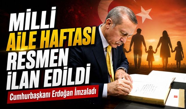 Cumhurbaşkanı Erdoğan İmzaladı:Milli Aile Haftası Resmen İlan Edildi