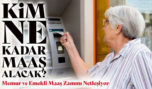 Memur ve Emekli Maaş Zammı Netleşiyor: Yeni Tablo Ortaya Çıktı