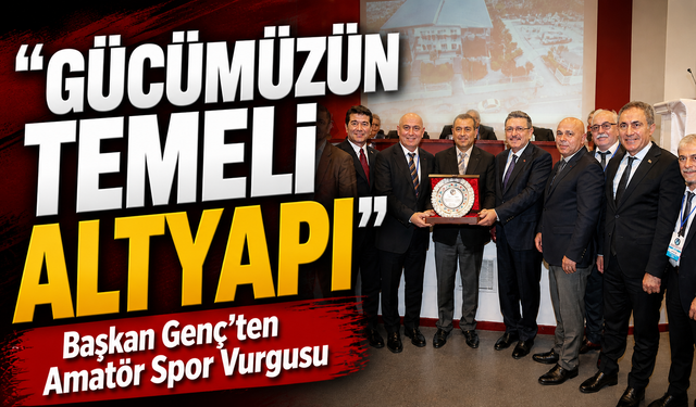Başkan Genç’ten Amatör Spor Vurgusu: “Gücümüzün Temeli Altyapı”